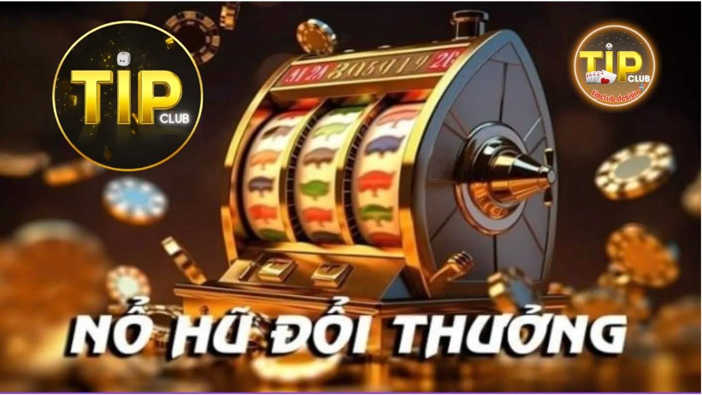 Nổ Hũ TipClub: Giải Trí Đỉnh Cao