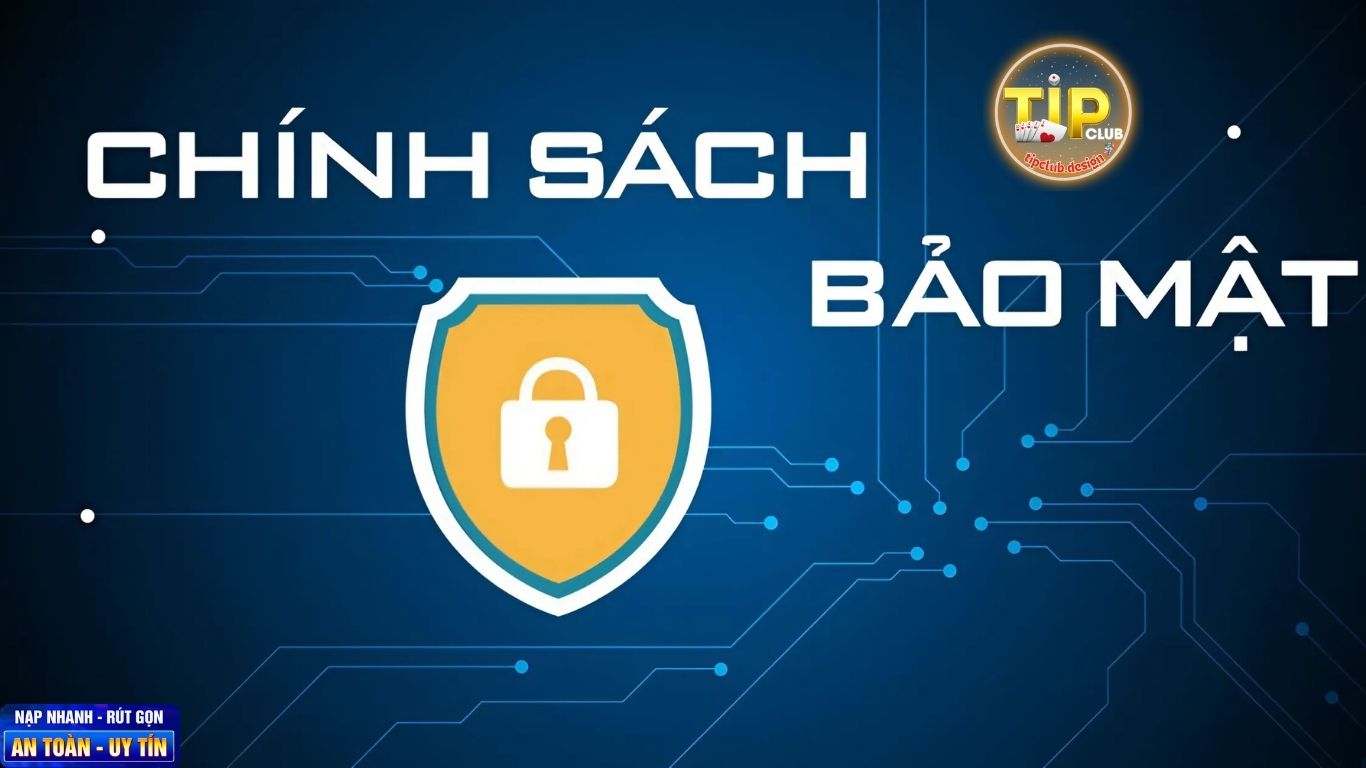 Nội dung có trong chính sách bảo mật Tipclub Nội dung có trong chính sách bảo mật Tipclub