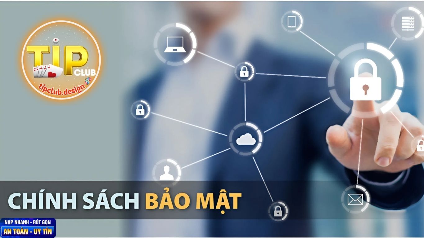 Tầm quan trọng của chính sách bảo mật Tipclub Tầm quan trọng của chính sách bảo mật Tipclub