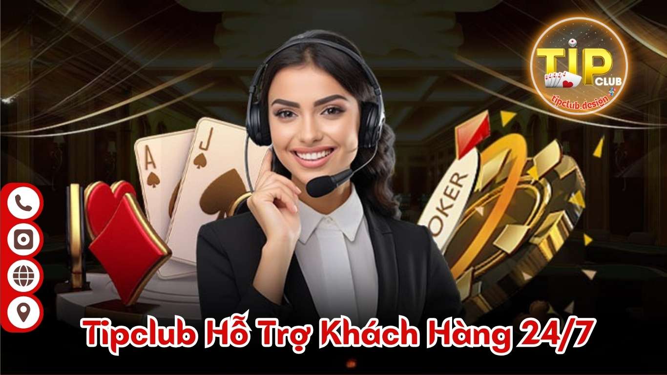 Tipclub Hỗ Trợ Khách Hàng 24/7 Tipclub Hỗ Trợ Khách Hàng 24/7